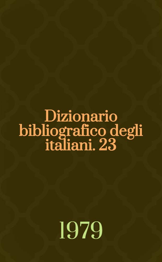 Dizionario bibliografico degli italiani. 23 : [Cavallucci - Cerretesi]