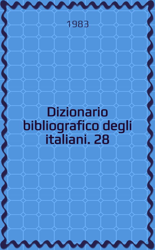 Dizionario bibliografico degli italiani. 28 : [Conforto - Cordero]
