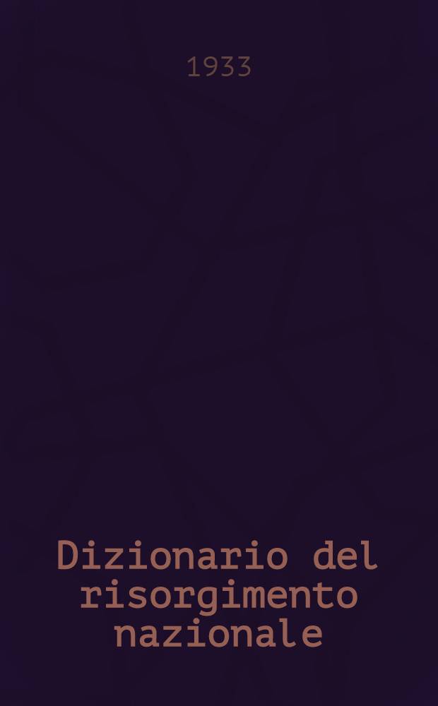 Dizionario del risorgimento nazionale : Dalle origini a Roma capitale fatti e persone. Vol. 3 : Le persone