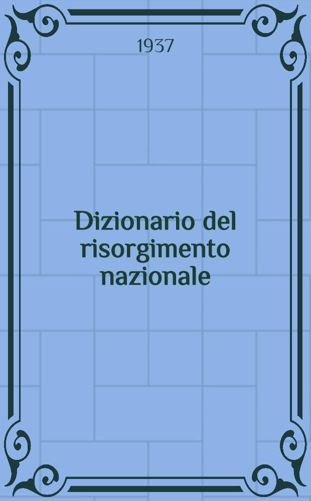 Dizionario del risorgimento nazionale : Dalle origini a Roma capitale fatti e persone. Vol. 4 : Le persone