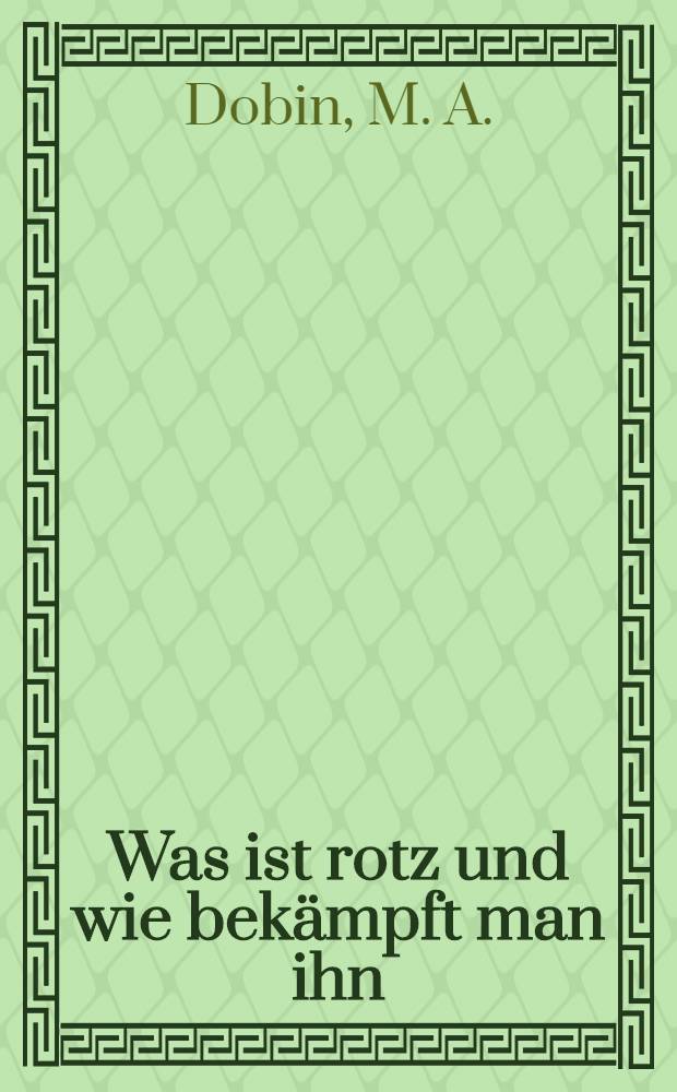 Was ist rotz und wie bekämpft man ihn