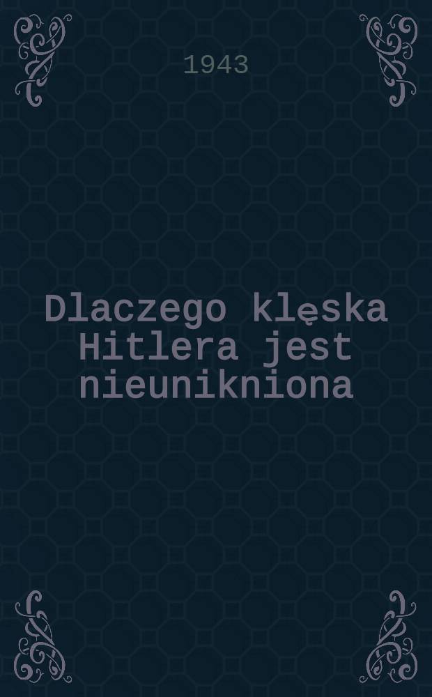 Dlaczego klęska Hitlera jest nieunikniona