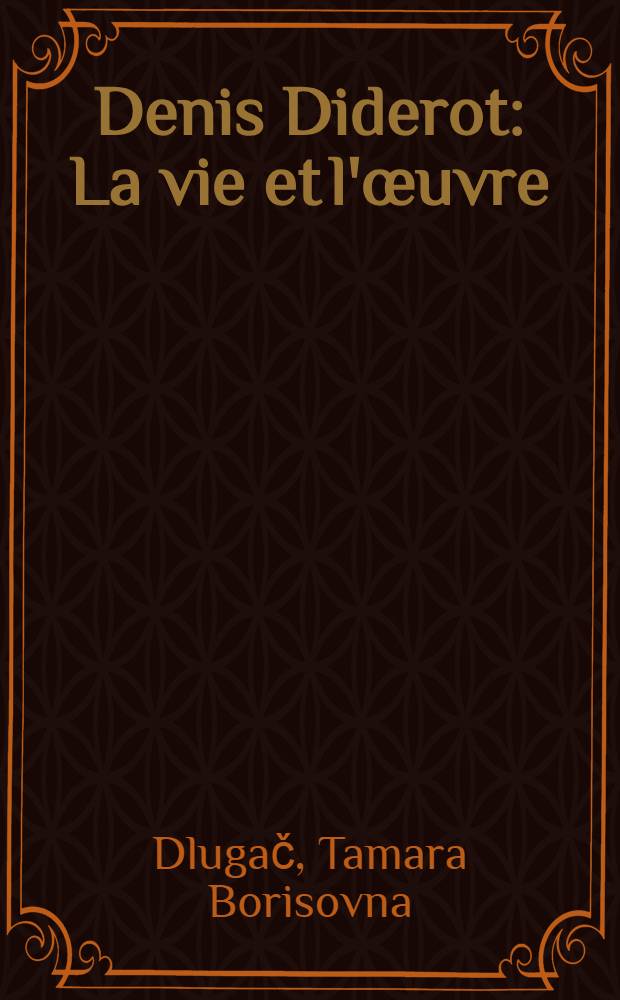 Denis Diderot : La vie et l'œuvre