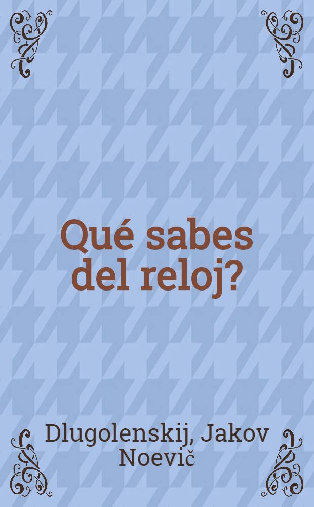 ¿Qué sabes del reloj? : Para niños