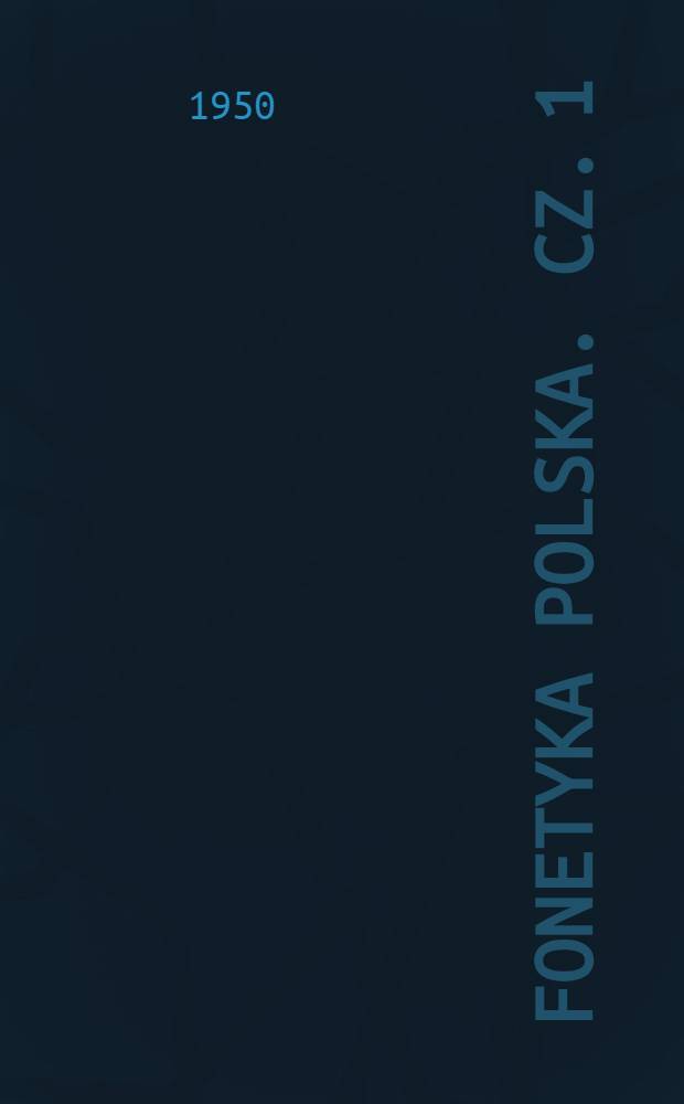 Fonetyka polska. Cz. 1 : Artykulacje głosek polskich