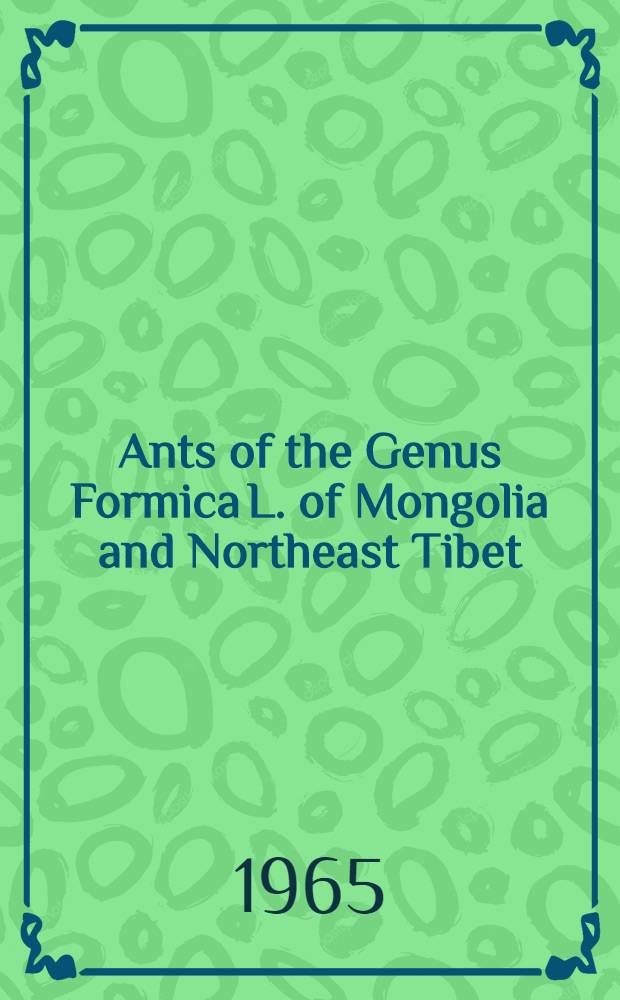 Ants of the Genus Formica L. of Mongolia and Northeast Tibet (Hymenoptera, Formicidae)