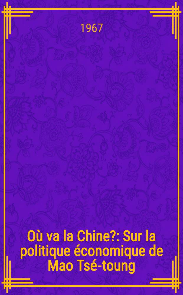Où va la Chine? : Sur la politique économique de Mao Tsé-toung