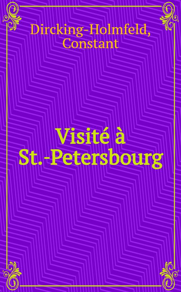 Visité à St.-Petersbourg : Remarque sur le principe réformateur du gouvernement russe et sur la question religieuse, du point de vue de l'église chrétienne en Russie
