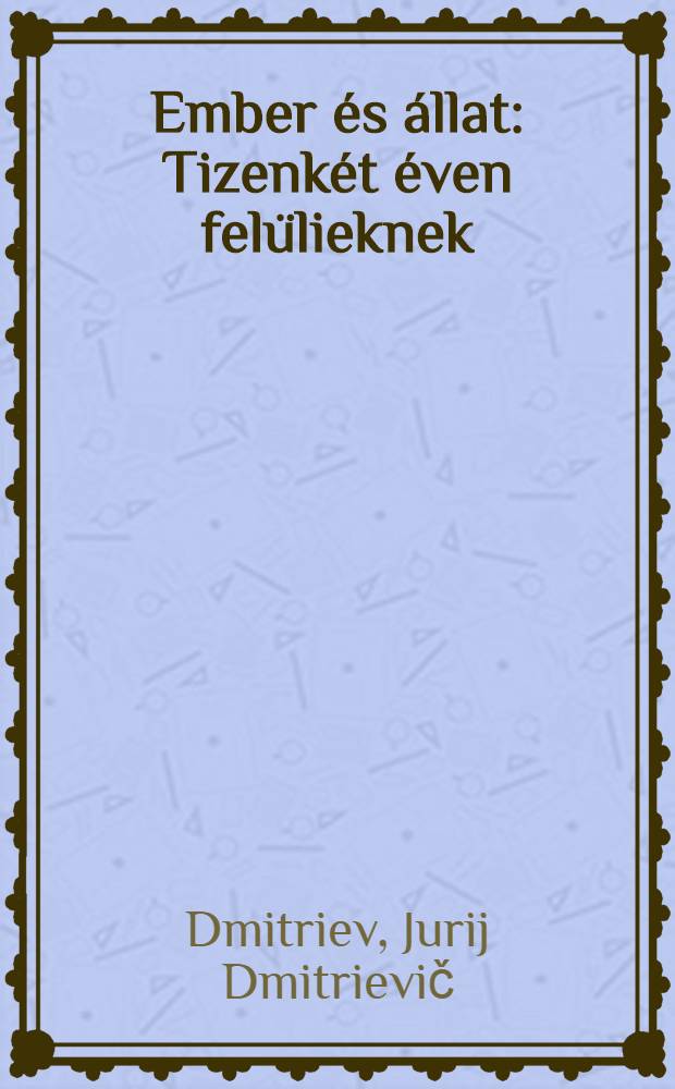 Ember és állat : Tizenkét éven felülieknek
