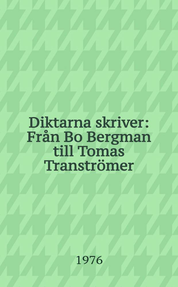 Diktarna skriver : Från Bo Bergman till Tomas Tranströmer : Fyrtiotre dikter ur Calman de Pändys lyriska gästbok