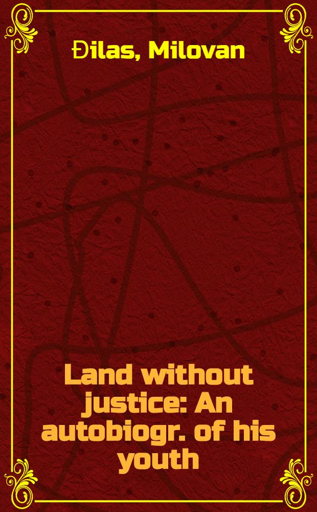 Land without justice : An autobiogr. of his youth