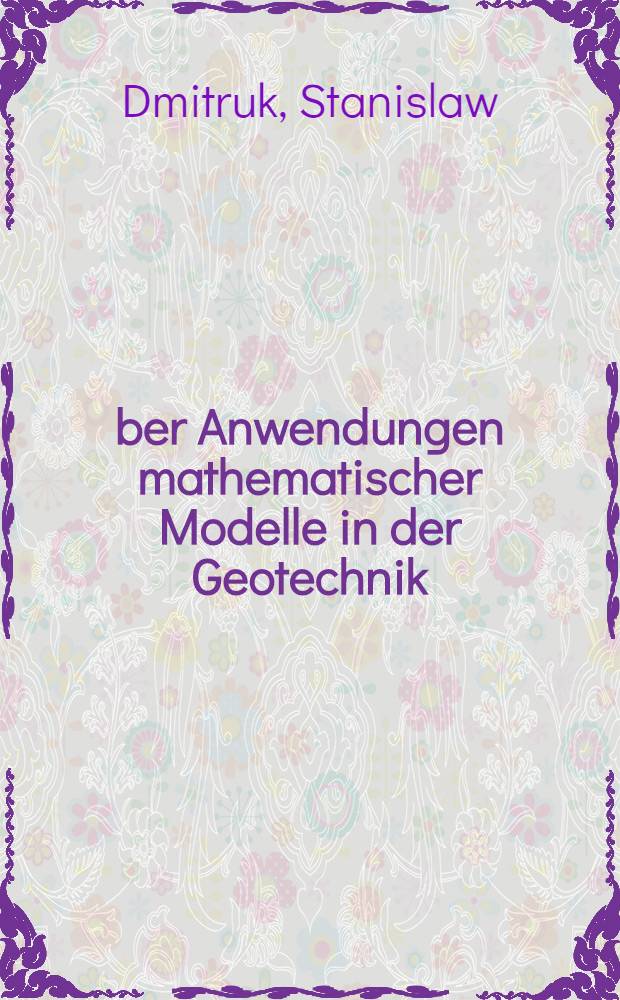 &Uuml;ber Anwendungen mathematischer Modelle in der Geotechnik