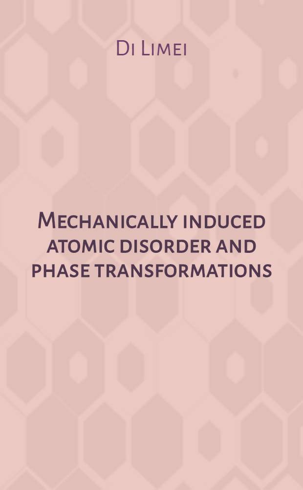 Mechanically induced atomic disorder and phase transformations : Acad. proefschr