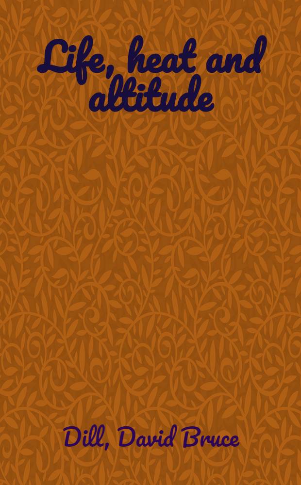 Life, heat and altitude : Physiological effects of hot climates and great heights