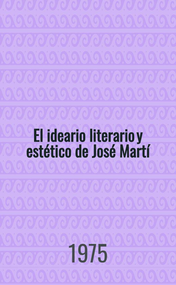 El ideario literario y estético de José Martí