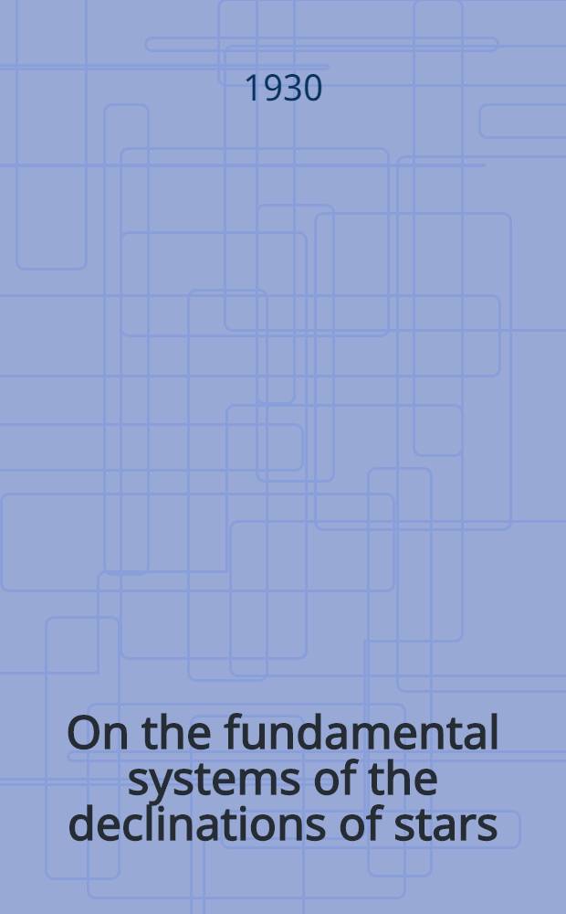 On the fundamental systems of the declinations of stars