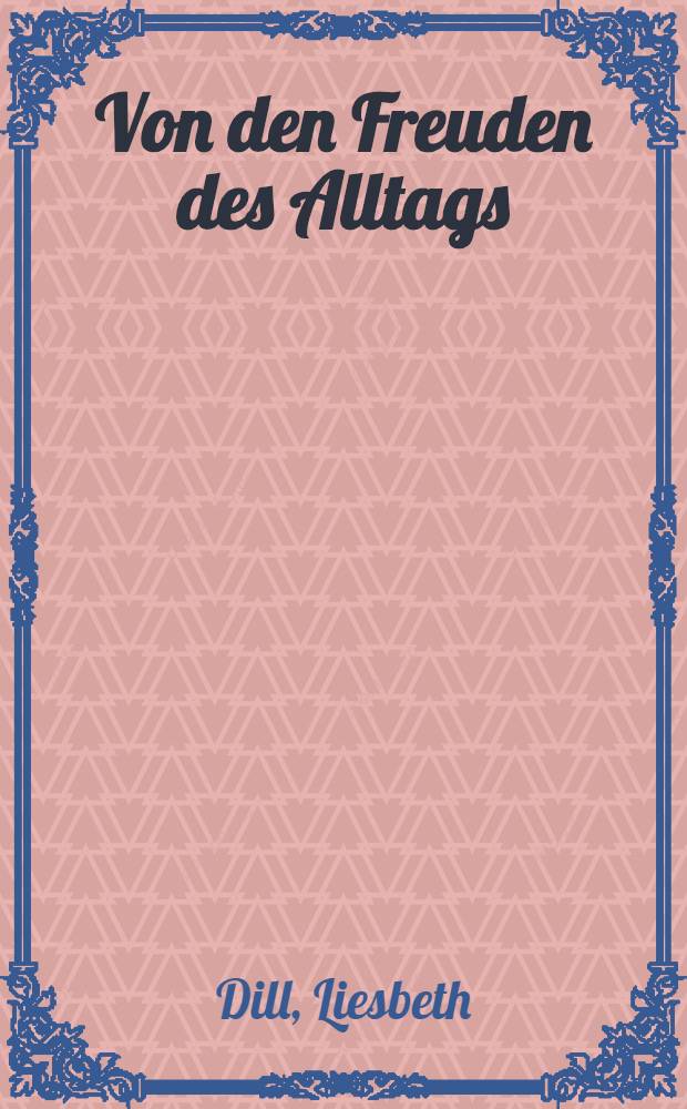 Von den Freuden des Alltags