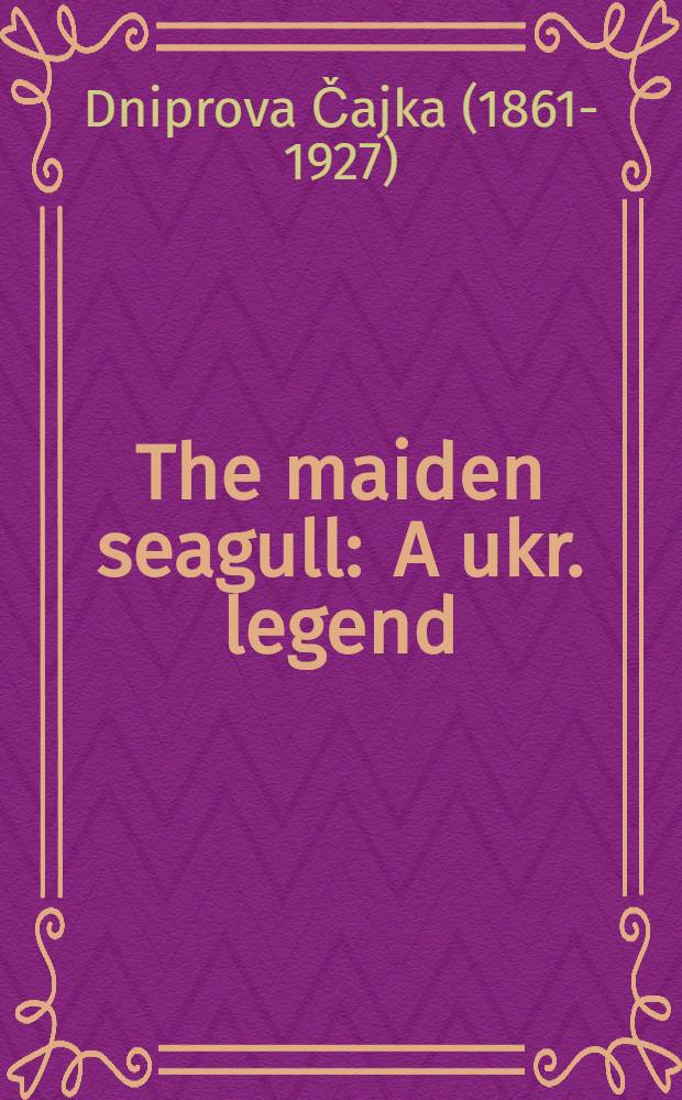 The maiden seagull : A ukr. legend