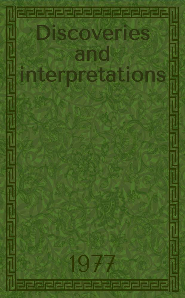 Discoveries and interpretations : Studies in contemporary scholarship
