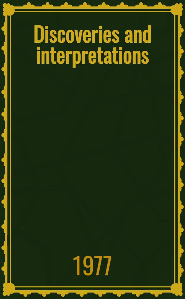 Discoveries and interpretations : Studies in contemporary scholarship. Vol. 1