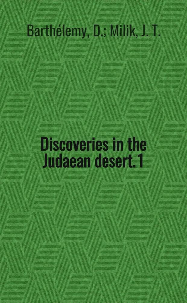 Discoveries in the Judaean desert. 1 : Qumran Cave I