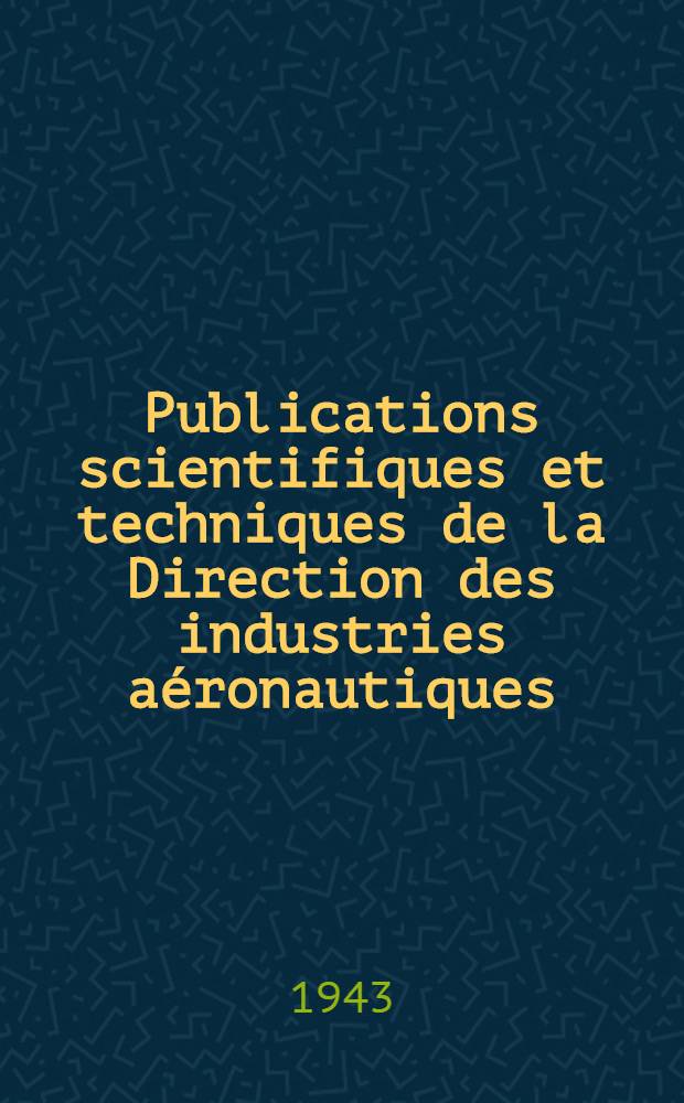 Publications scientifiques et techniques de la Direction des industries aéronautiques : Notes techniques. № 9 : Étude des caractères généraux de l'allumage par effluves