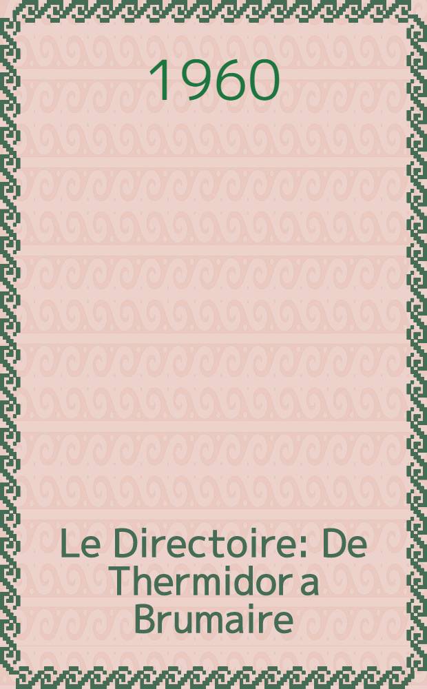 Le Directoire : De Thermidor a Brumaire