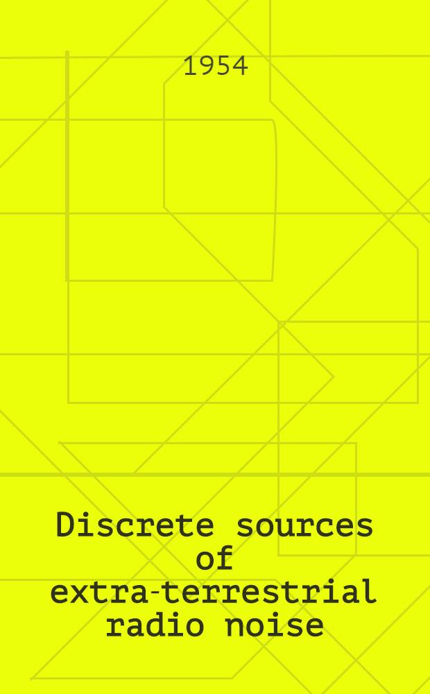 Discrete sources of extra-terrestrial radio noise : Publ. with the financial help of UNESCO