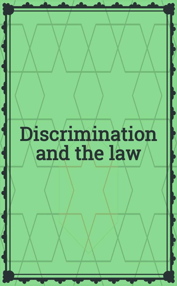 Discrimination and the law : Papers and critiques based on the Conference on discrimination and the law, held at the University of Chicago law school