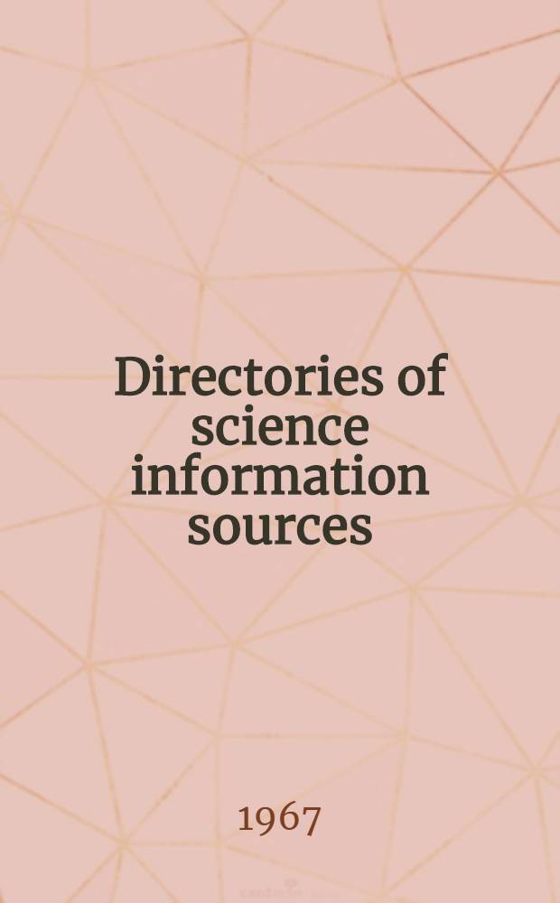 Directories of science information sources = Verzeichnisse von Quellen wissenschaftlich-technischer Information = Repertorios de fuentes de información científica y técnica = Справочники источников научно-технической информации = Répertoires de sources d'information scientifique et technique : International bibliography