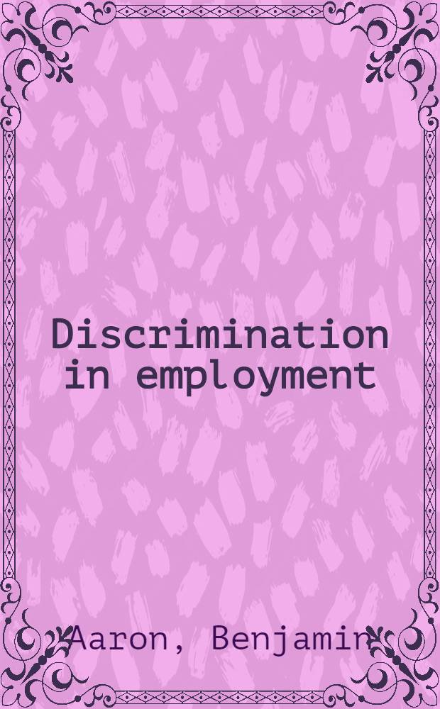 Discrimination in employment : A study of six countries by the Comparative labour law group