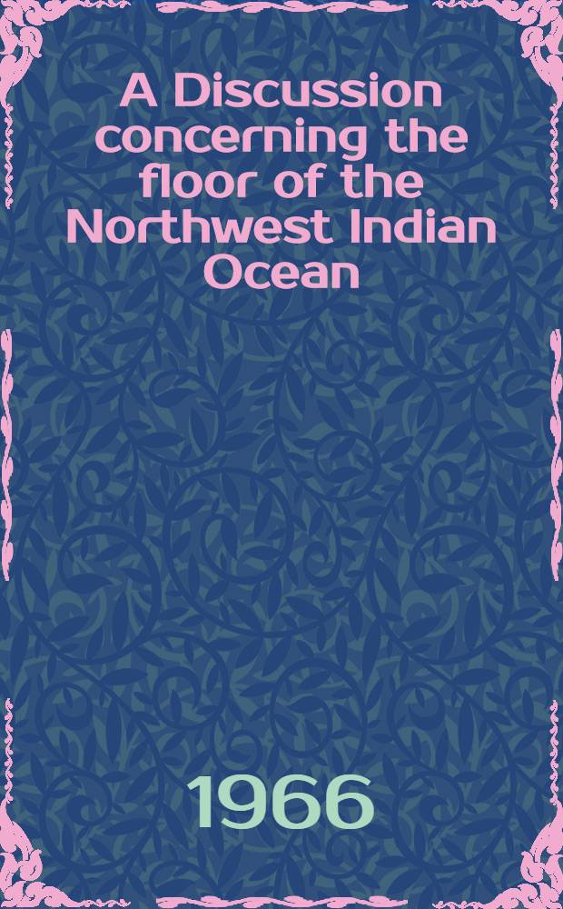 A Discussion concerning the floor of the Northwest Indian Ocean