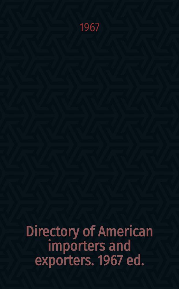 Directory of American importers and exporters. 1967 ed.