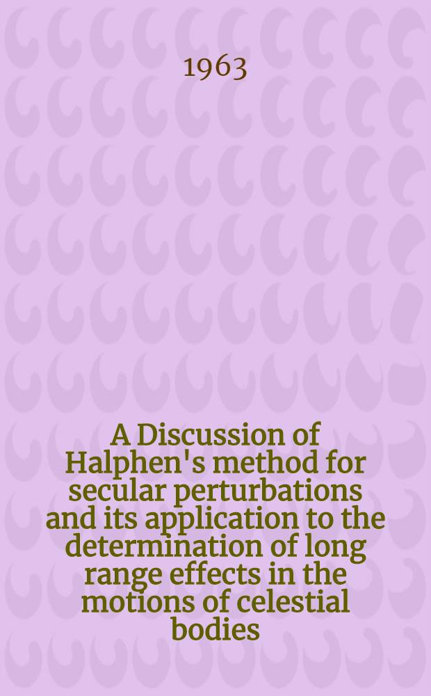 A Discussion of Halphen's method for secular perturbations and its application to the determination of long range effects in the motions of celestial bodies