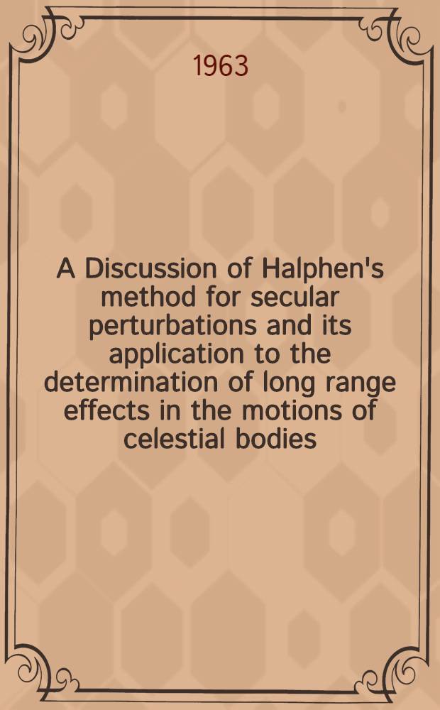 A Discussion of Halphen's method for secular perturbations and its application to the determination of long range effects in the motions of celestial bodies. P. 1