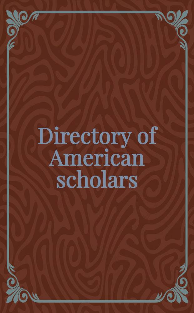 Directory of American scholars : A biographical directory