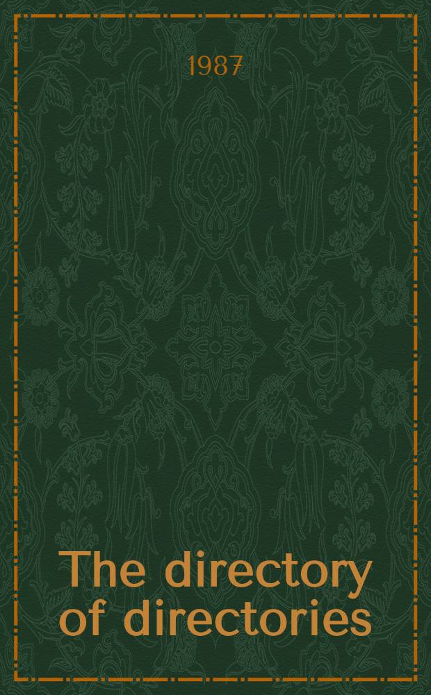 The directory of directories : An annot. guide to business a. industr. directories, professional a. sci. rosters, directory databases a. other lists a. guides of all kinds : 5th ed.