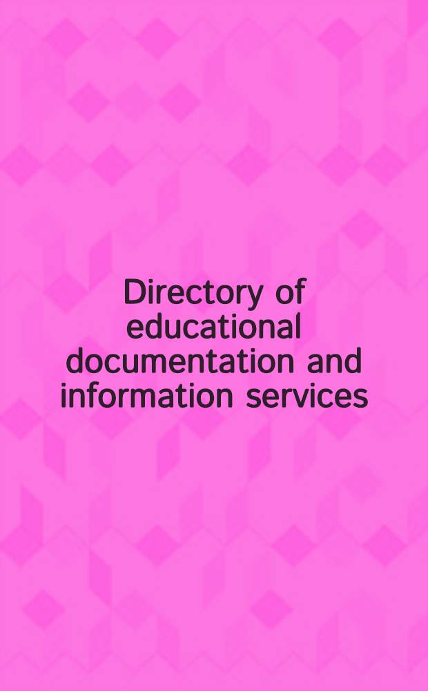 Directory of educational documentation and information services = Répertoire des services de documentation et d'information pédagogiques