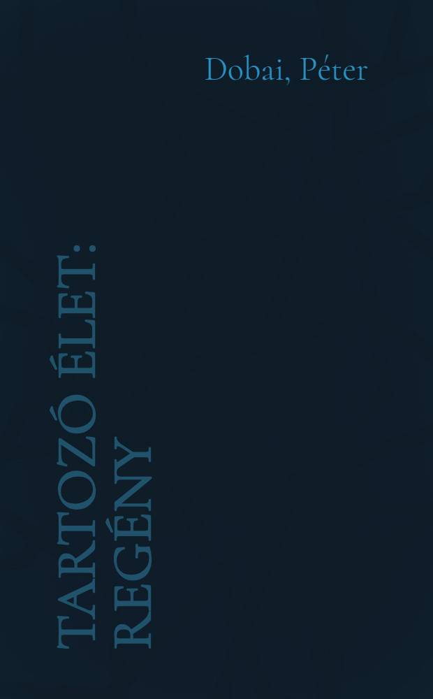 Tartozó élet : Regény