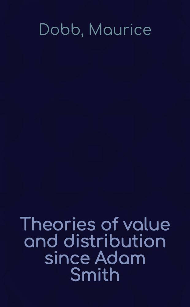 Theories of value and distribution since Adam Smith : Ideology a. econ. theory