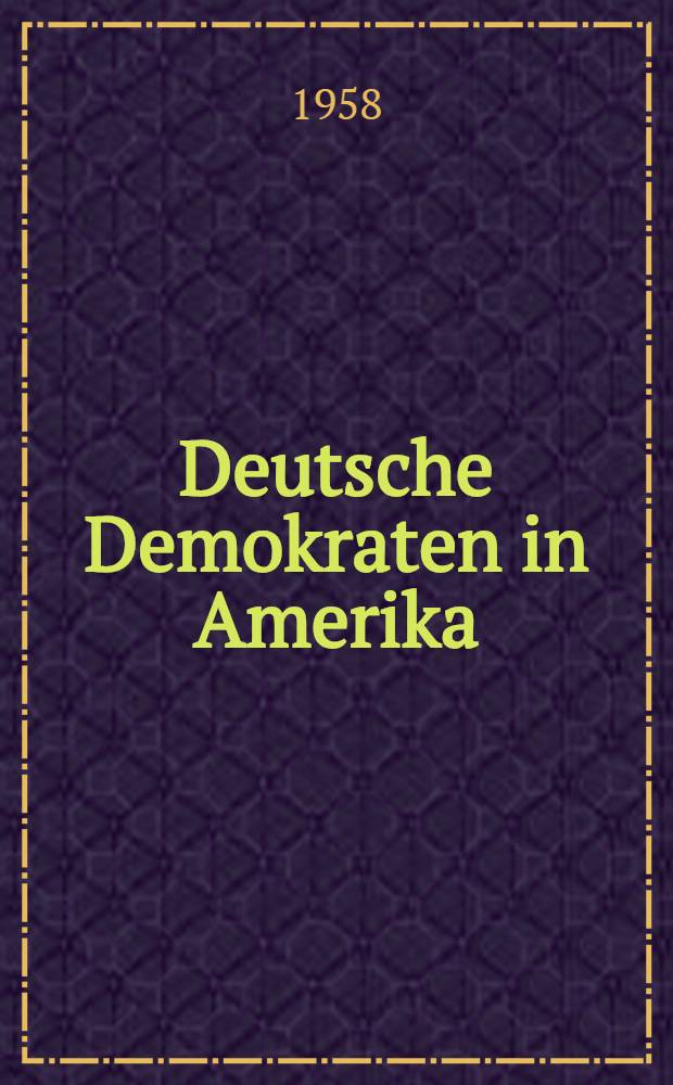 Deutsche Demokraten in Amerika : Die Achtundvierziger und ihre Schriften