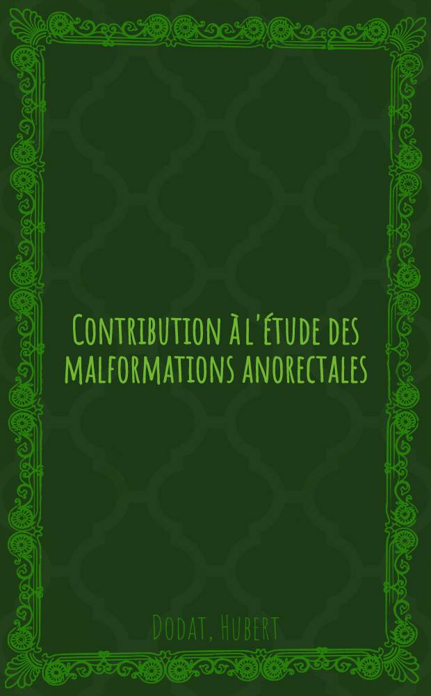 Contribution &agrave; l'&eacute;tude des malformations anorectales : Commentaires &agrave; propos de 59 observations : Th&egrave;se ..