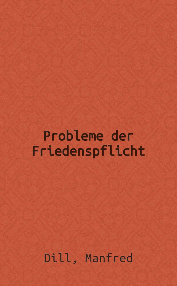 Probleme der Friedenspflicht : Inaug.-Diss. ... der Univ. Köln