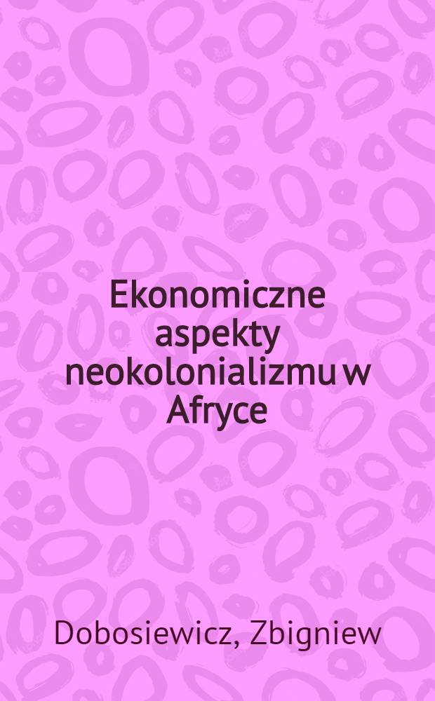 Ekonomiczne aspekty neokolonializmu w Afryce