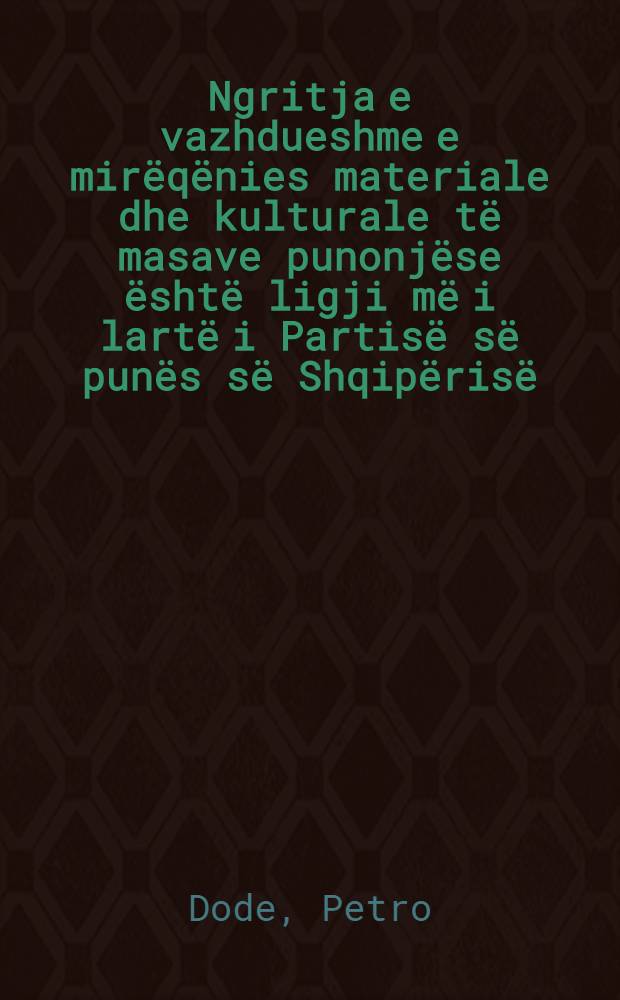 Ngritja e vazhdueshme e mirëqënies materiale dhe kulturale të masave punonjëse është ligji më i lartë i Partisë së punës së Shqipërisë
