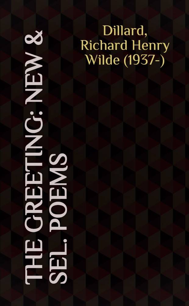 The greeting : New & sel. poems