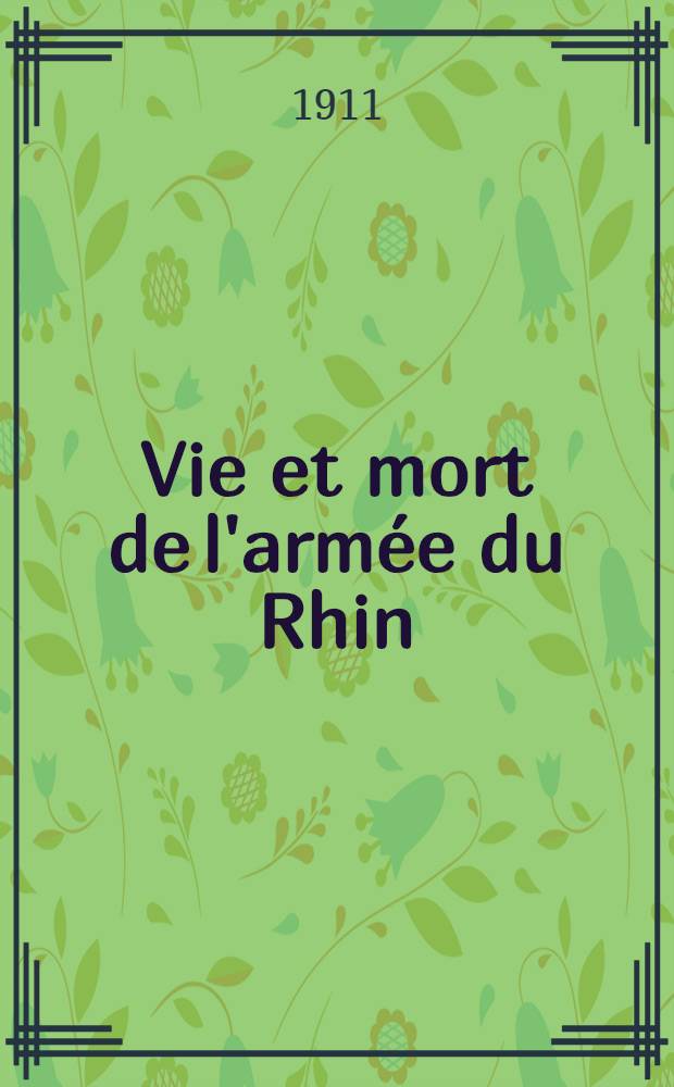 Vie et mort de l'armée du Rhin : Journal d'un Témoin du 26 juillet au 1er novembre 1870