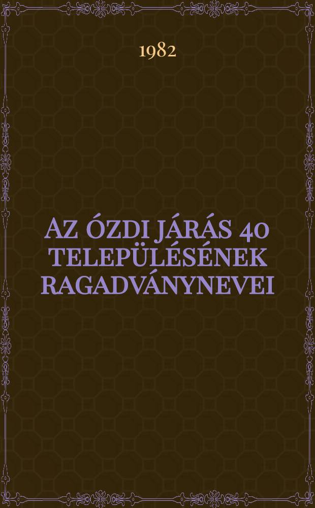 Az ózdi járás 40 településének ragadványnevei
