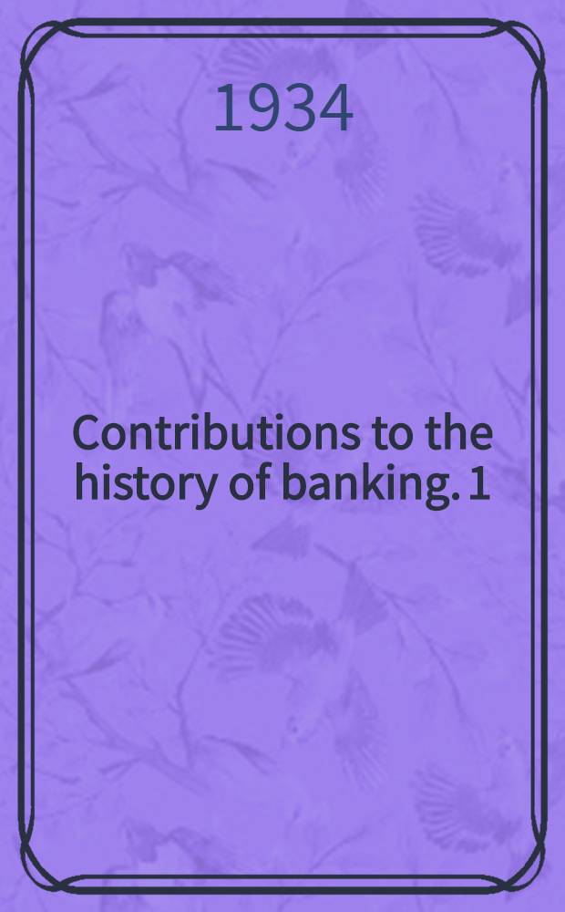 Contributions to the history of banking. 1 : History of the principal public banks