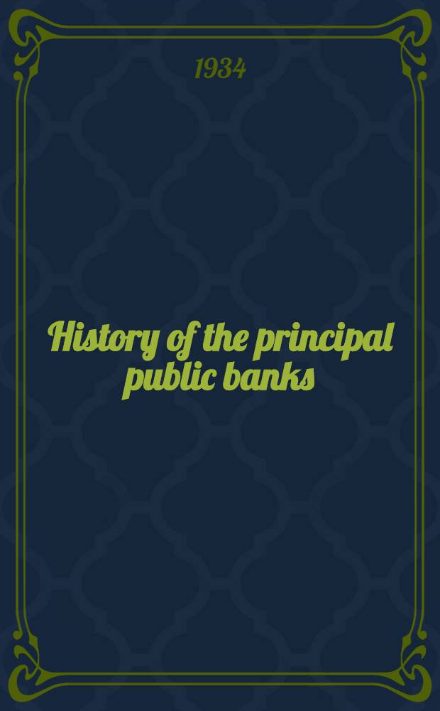 History of the principal public banks : Accompanied by extensive bibliographies of the history of banking and credit in eleven European countries